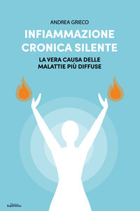 Infiammazione cronica silente - la vera causa delle malattie piu' diffuse 