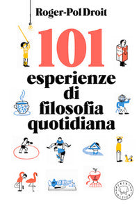 101 esperienze di filosofia quotidiana 
