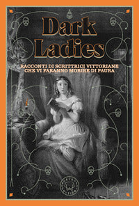 Dark ladies - racconti di paura di scrittrici vittoriane 