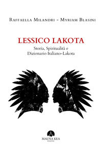 Lessico lakota - storia, spiritualita' e dizionario italiano - lakota 