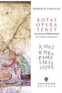 Rotas opera tenet - una nuova interpretazione del latercolo pompeiano 