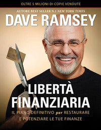 Liberta' finanziaria - il piano definitivo per restaurare e potenziare le tue finanze 