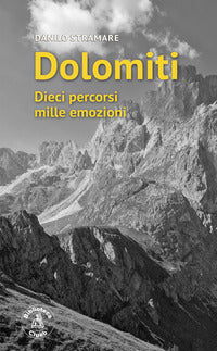 Dolomiti - dieci percorsi mille emozioni 
