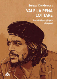 Vale la pena lottare - la rivoluzione spiegata ai ragazzi 