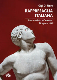 Rappresaglia italiana - pontelandolfo e casalduni 14 agosto 1861 
