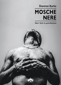 Mosche nere - new york in putrefazione 