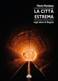 Citta' estrema - negli abissi di bogota' 