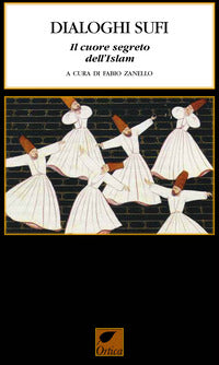 Dialoghi sufi - il cuore segreto dell'islam 