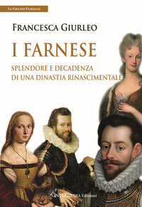 Farnese - splendore e decadenza di una dinastia rinascimentale 