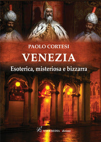Venezia - esoterica misteriosa e bizzarra 