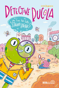 Che fine ha fatto stagno lagno ? - detective rucola 