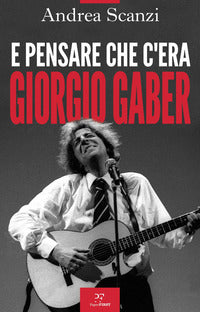 E pensare che c'era giorgio gaber 