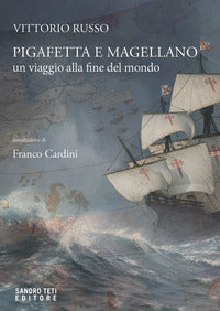 Pigafetta e magellano - un viaggio alla fine del mondo 