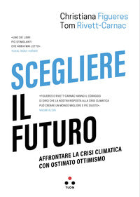 Scegliere il futuro - affrontare la crisi climatica con ostinato ottimismo 