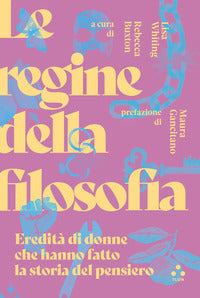 Regine della filosofia - eredita' di donne che hanno fatto la storia del pensiero 
