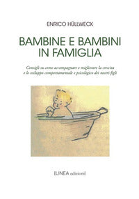 Bambine e bambini in famiglia - consigli su come accompagnare e migliorare la crescita e lo 
