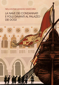 Nave dei condannati e folli davanti al palazzo dei dogi 
