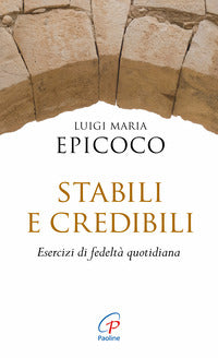 Stabili e credibili - esercizi di fedelt? quotidiana 