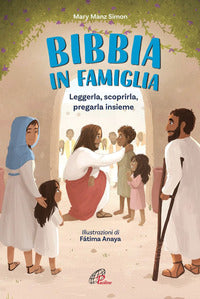 Bibbia in famiglia - leggerla scoprirla pregarla insieme 