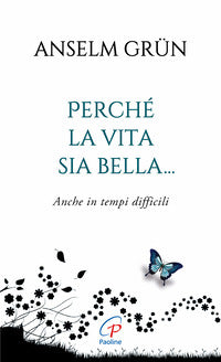 Perche' la vita sia bella - anche in tempi difficili 