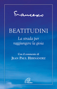 Beatitudini - la strada per raggiungere la gioia 