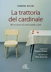 Trattoria del cardinale - brevi storie di convivialita' e fede 