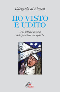 Ho visto e udito - una lettura intima delle parabole evangeliche 