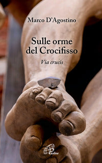 Sulle orme del crocifisso - via crucis 