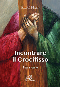Incontrare il crocifisso - via crucis 