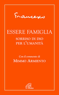 Essere famiglia - sorriso di dio per l'umanita' 