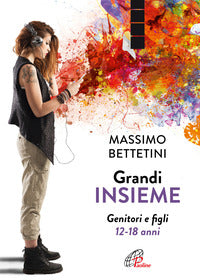 Grandi insieme - genitori e figli 12 - 18 anni 
