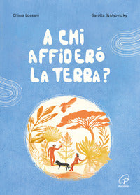 A chi affidero' la terra ? 