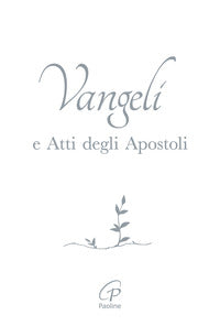 Vangelo e atti degli apostoli - copertina bianca e argento - ediz. integrale 