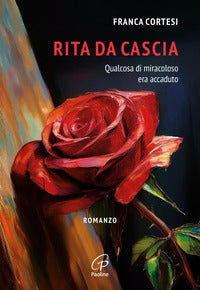 Rita da cascia - qualcosa di miracoloso era accaduto 