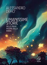 Umanissime storie - nelle prime pagine della bibbia 