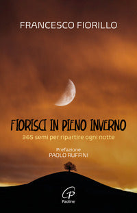 Fiorisci in pieno inverno - 365 semi per ripartire ogni notte 