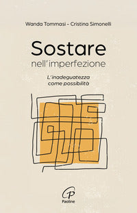 Sostare nell'imperfezione - l'inadeguatezza come possibilita' 
