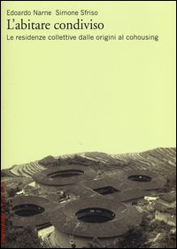 Abitare condiviso - le residenze collettive dalle origini al cohousing 