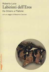 Labirinti dell'eros - da omero a platone 
