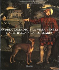 Andrea palladio e la villa veneta da petrarca a carlo scarpa 