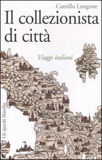 Collezionista di citta' - viaggi italiani 