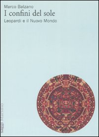 Confini del sole - leopardi e il nuovo mondo 