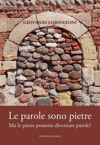 Parole sono pietre - ma le pietre possono diventare parole 