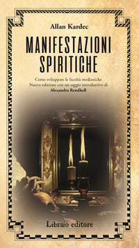 Manifestazioni spiritiche - come sviluppare le facolta' medianiche 