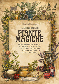 Libro delle piante magiche - erbe profumi magie manuale sul mondo vegetale occulto 