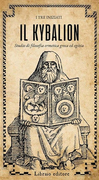 Kybalion - studio di filosofia ermetica greca ed egizia 