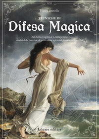 Tecniche di difesa magica - dall'antico egitto al cristianesimo analisi delle dottrine di 