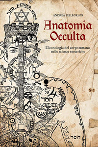 Anatomia occulta - l'iconologia del corpo umano nelle scienze esoteriche 