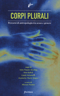 Corpi plurali - percorsi di antropologia tra sesso e genere 