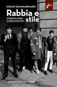 Rabbia e stile - storie di mods e degli statuto 